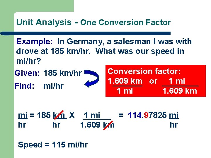 Unit Analysis - One Conversion Factor Example: In Germany, a salesman I was with