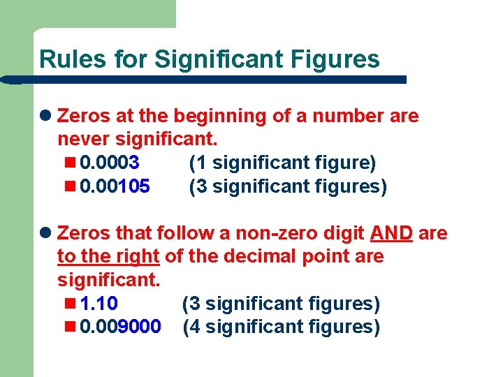 Rules for Significant Figures l Zeros at the beginning of a number are never