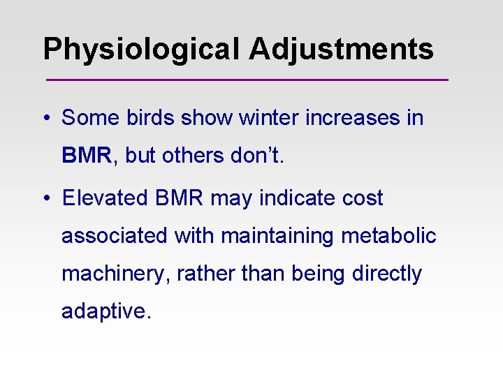 Physiological Adjustments • Some birds show winter increases in BMR, but others don’t. • Physiological Adjustments • Some birds show winter increases in BMR, but others don’t. •