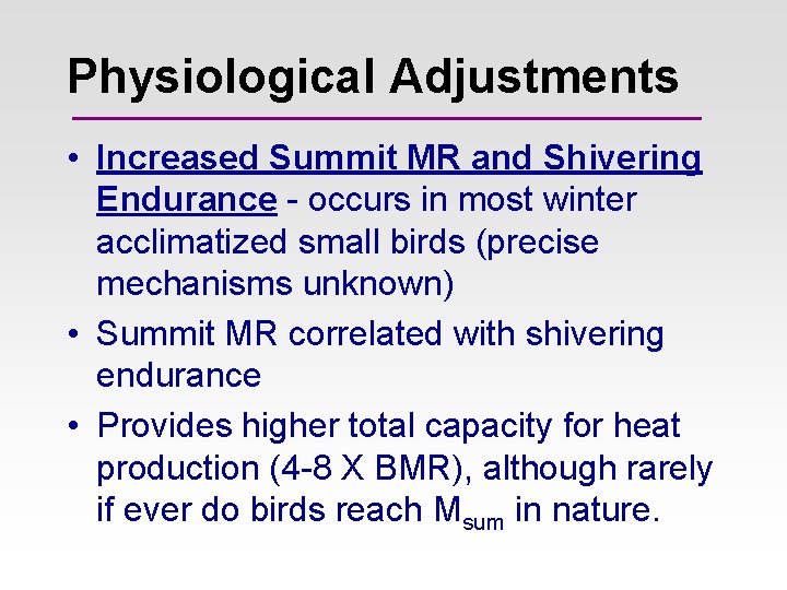 Physiological Adjustments • Increased Summit MR and Shivering Endurance - occurs in most winter Physiological Adjustments • Increased Summit MR and Shivering Endurance - occurs in most winter