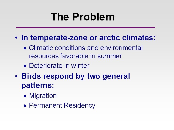 The Problem • In temperate-zone or arctic climates: · Climatic conditions and environmental resources The Problem • In temperate-zone or arctic climates: · Climatic conditions and environmental resources