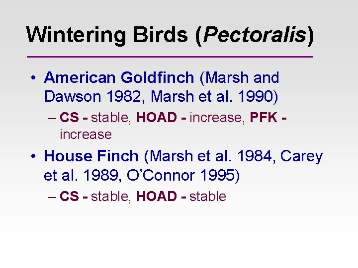 Wintering Birds (Pectoralis) • American Goldfinch (Marsh and Dawson 1982, Marsh et al. 1990) Wintering Birds (Pectoralis) • American Goldfinch (Marsh and Dawson 1982, Marsh et al. 1990)
