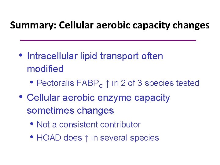Summary: Cellular aerobic capacity changes • Intracellular lipid transport often modified • Pectoralis FABPC Summary: Cellular aerobic capacity changes • Intracellular lipid transport often modified • Pectoralis FABPC