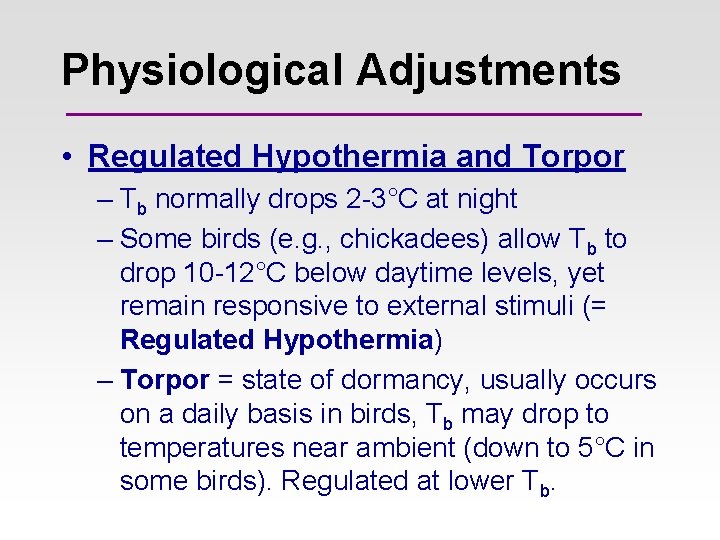 Physiological Adjustments • Regulated Hypothermia and Torpor – Tb normally drops 2 -3°C at Physiological Adjustments • Regulated Hypothermia and Torpor – Tb normally drops 2 -3°C at