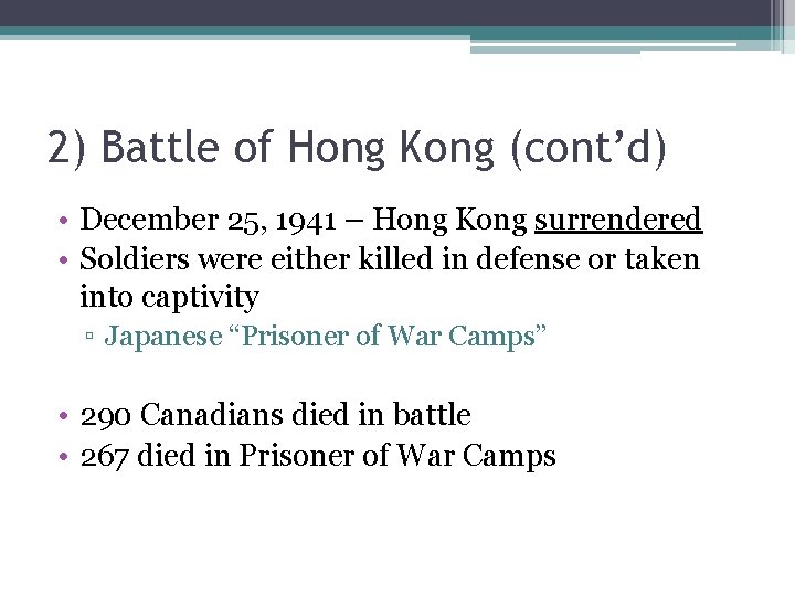 2) Battle of Hong Kong (cont’d) • December 25, 1941 – Hong Kong surrendered