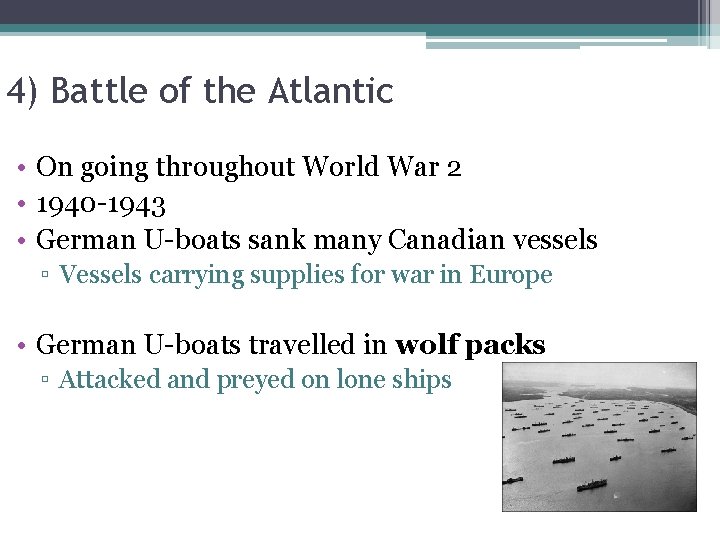 4) Battle of the Atlantic • On going throughout World War 2 • 1940
