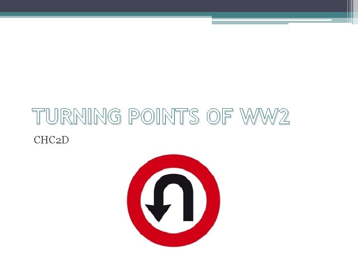 TURNING POINTS OF WW 2 CHC 2 D 