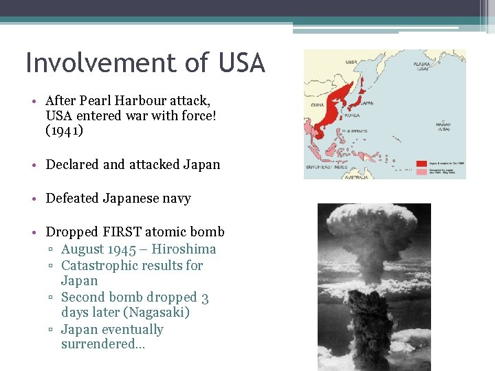 Involvement of USA • After Pearl Harbour attack, USA entered war with force! (1941)