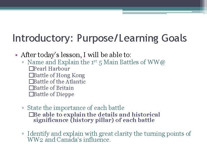 Introductory: Purpose/Learning Goals • After today’s lesson, I will be able to: ▫ Name
