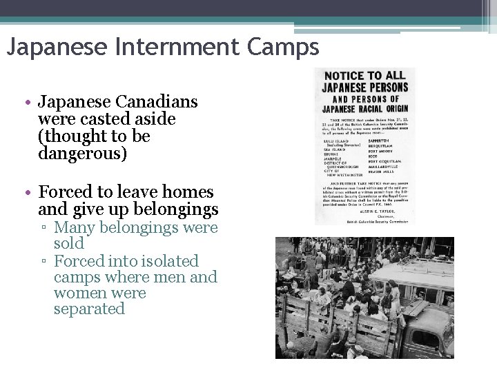 Japanese Internment Camps • Japanese Canadians were casted aside (thought to be dangerous) •