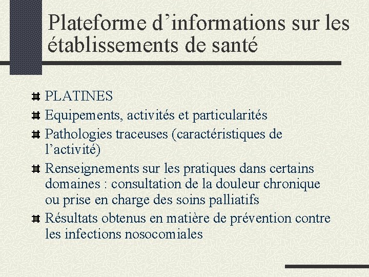 Plateforme d’informations sur les établissements de santé PLATINES Equipements, activités et particularités Pathologies traceuses