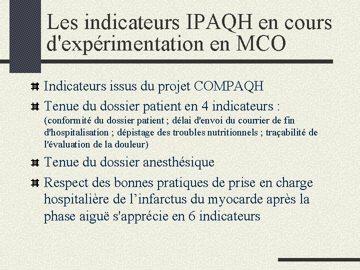 Les indicateurs IPAQH en cours d'expérimentation en MCO Indicateurs issus du projet COMPAQH Tenue