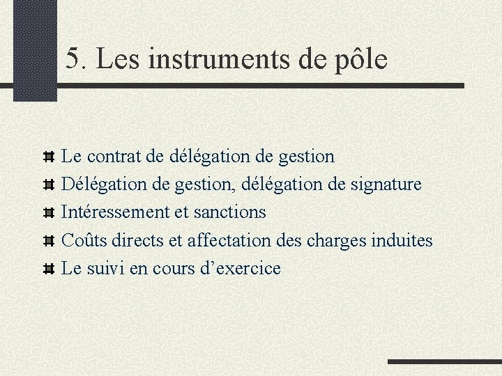5. Les instruments de pôle Le contrat de délégation de gestion Délégation de gestion,