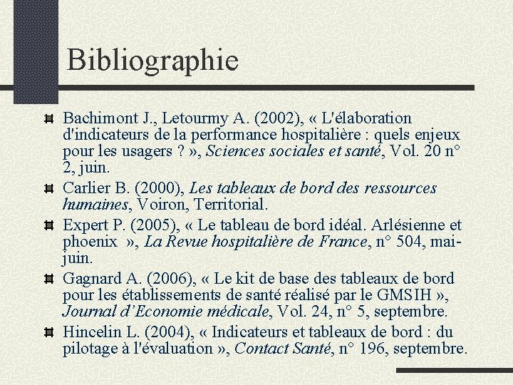 Bibliographie Bachimont J. , Letourmy A. (2002), « L'élaboration d'indicateurs de la performance hospitalière