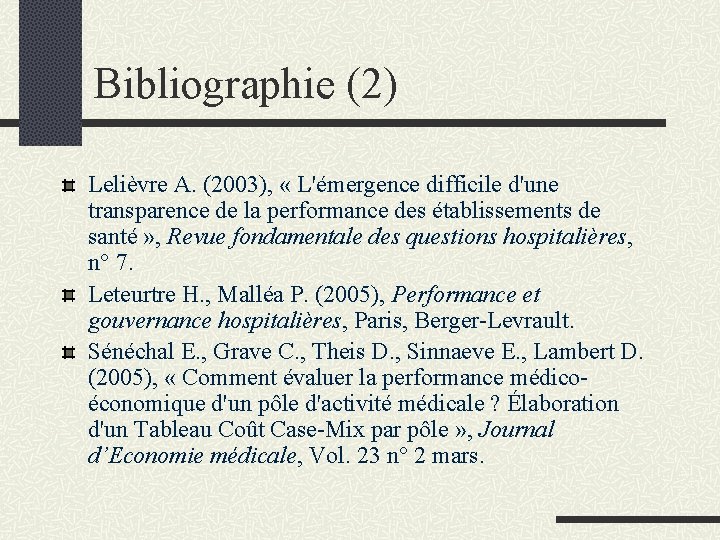 Bibliographie (2) Lelièvre A. (2003), « L'émergence difficile d'une transparence de la performance des