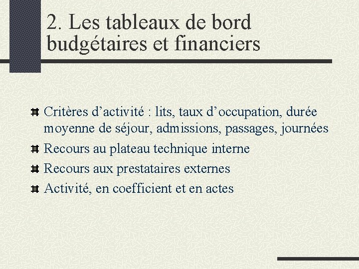 2. Les tableaux de bord budgétaires et financiers Critères d’activité : lits, taux d’occupation,