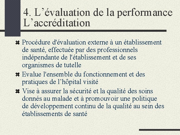 4. L’évaluation de la performance L’accréditation Procédure d'évaluation externe à un établissement de santé,