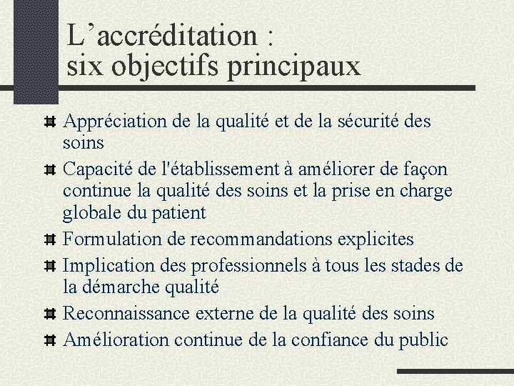 L’accréditation : six objectifs principaux Appréciation de la qualité et de la sécurité des