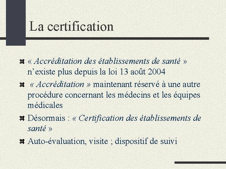 La certification « Accréditation des établissements de santé » n’existe plus depuis la loi