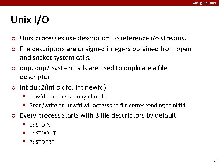 Carnegie Mellon Unix I/O ¢ ¢ Unix processes use descriptors to reference i/o streams.