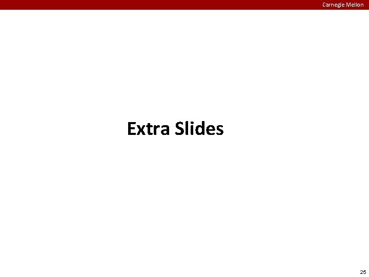 Carnegie Mellon Extra Slides 25 