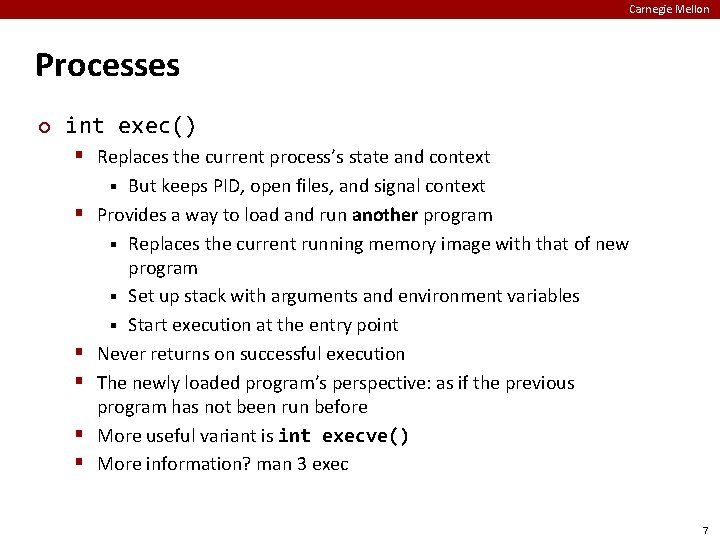 Carnegie Mellon Processes ¢ int exec() § Replaces the current process’s state and context