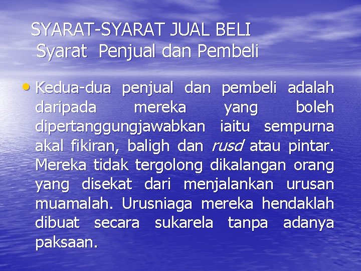 SYARAT-SYARAT JUAL BELI Syarat Penjual dan Pembeli • Kedua-dua penjual dan pembeli adalah daripada