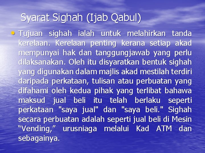 Syarat Sighah (Ijab Qabul) • Tujuan sighah ialah untuk melahirkan tanda kerelaan. Kerelaan penting