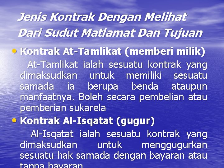 Jenis Kontrak Dengan Melihat Dari Sudut Matlamat Dan Tujuan • Kontrak At-Tamlikat (memberi milik)