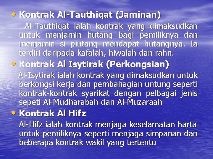  • Kontrak Al-Tauthiqat (Jaminan) Al-Tauthiqat ialah kontrak yang dimaksudkan untuk menjamin hutang bagi