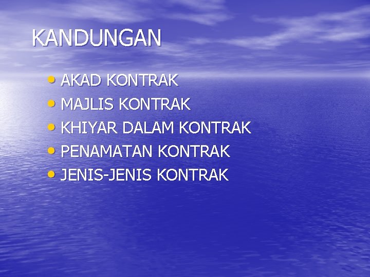 KANDUNGAN • AKAD KONTRAK • MAJLIS KONTRAK • KHIYAR DALAM KONTRAK • PENAMATAN KONTRAK