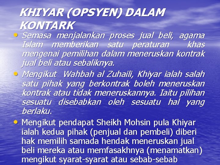 KHIYAR (OPSYEN) DALAM KONTARK • Semasa menjalankan proses jual beli, agama Islam memberikan satu