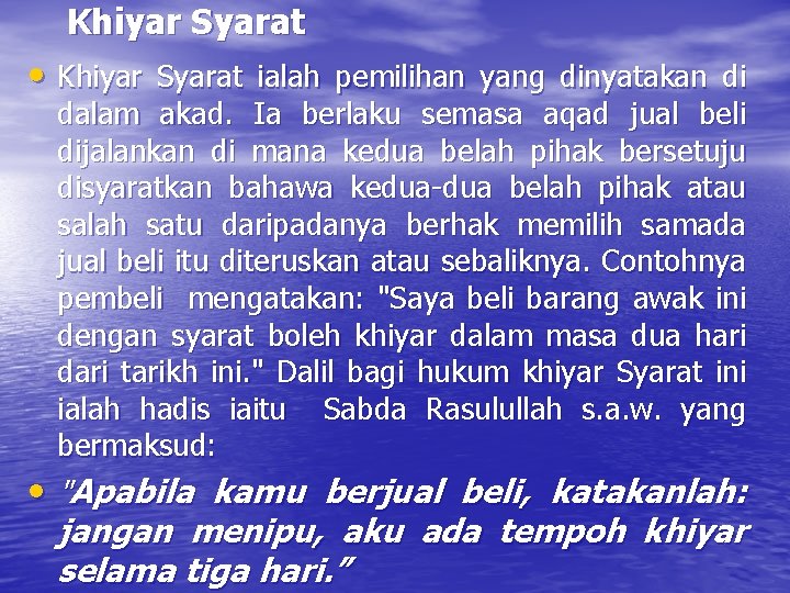 Khiyar Syarat • Khiyar Syarat ialah pemilihan yang dinyatakan di dalam akad. Ia berlaku