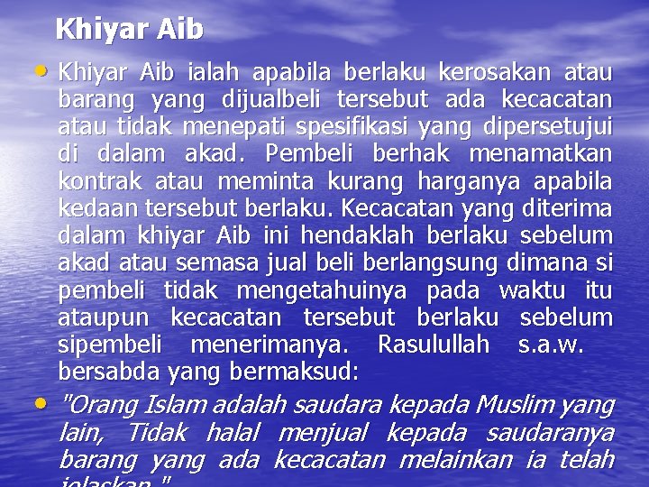 Khiyar Aib • Khiyar Aib ialah apabila berlaku kerosakan atau barang yang dijualbeli tersebut