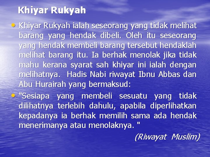 Khiyar Rukyah • Khiyar Rukyah ialah seseorang yang tidak melihat • barang yang hendak