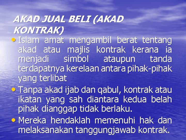 AKAD JUAL BELI (AKAD KONTRAK) • Islam amat mengambil berat tentang akad atau majlis