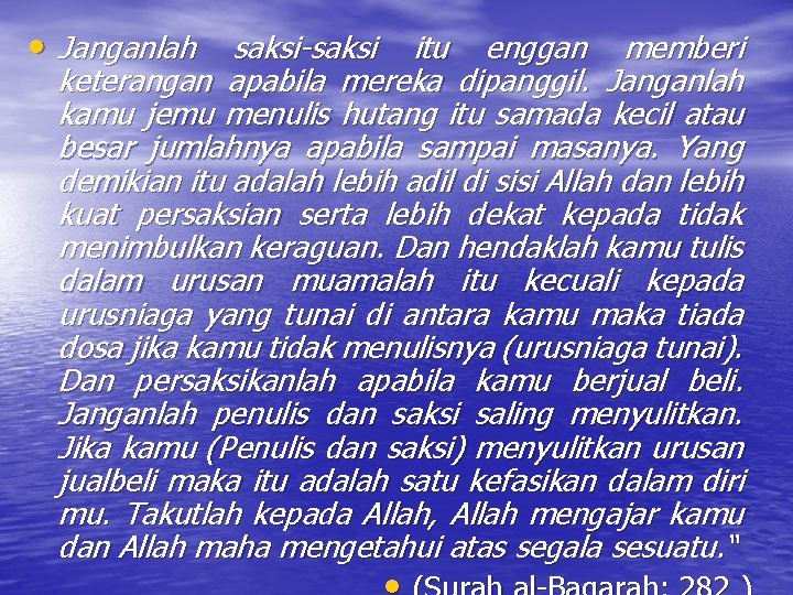  • Janganlah saksi-saksi itu enggan memberi keterangan apabila mereka dipanggil. Janganlah kamu jemu