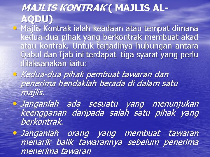 MAJLIS KONTRAK ( MAJLIS ALAQDU) • Majlis Kontrak ialah keadaan atau tempat dimana kedua-dua