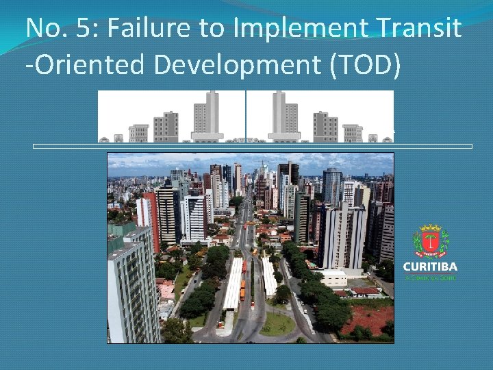 No. 5: Failure to Implement Transit -Oriented Development (TOD) ZR 4 ZR 3 ZR