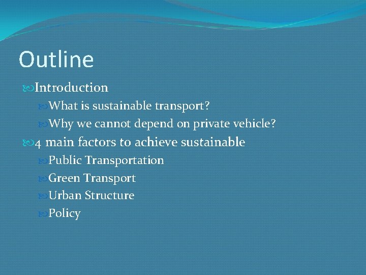 Outline Introduction What is sustainable transport? Why we cannot depend on private vehicle? 4