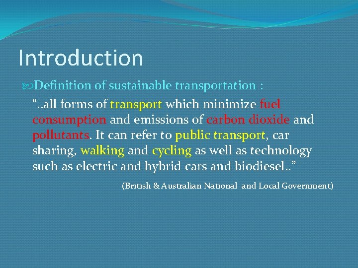 Introduction Definition of sustainable transportation : “. . all forms of transport which minimize