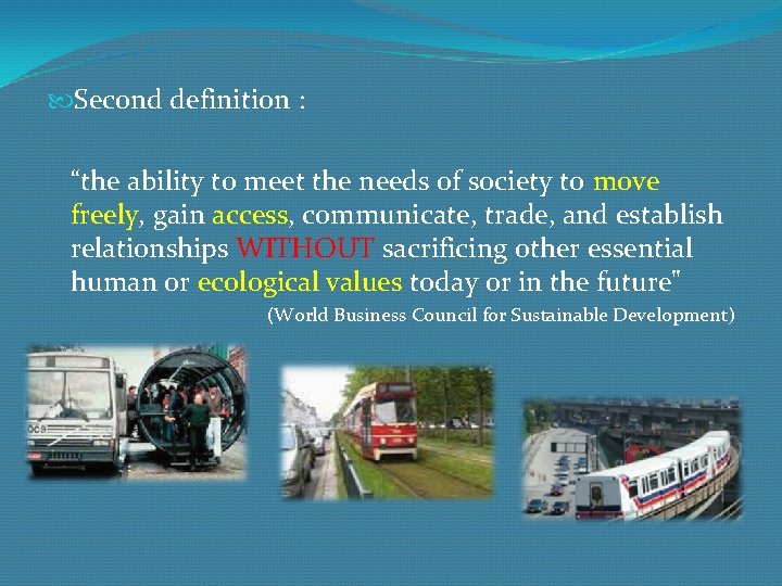  Second definition : “the ability to meet the needs of society to move
