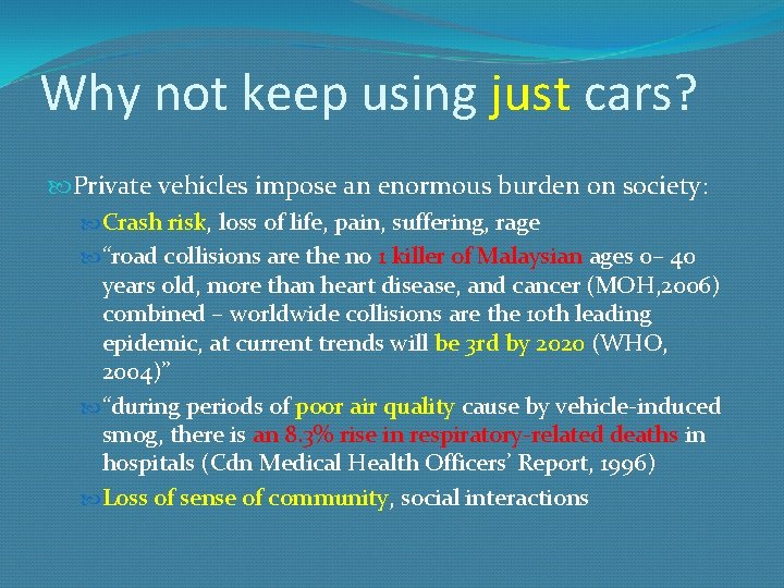 Why not keep using just cars? Private vehicles impose an enormous burden on society: