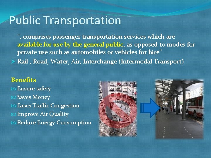 Public Transportation “. . comprises passenger transportation services which are available for use by