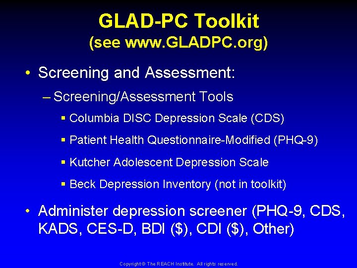 GLAD-PC Toolkit (see www. GLADPC. org) • Screening and Assessment: – Screening/Assessment Tools §
