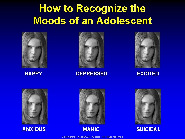 How to Recognize the Moods of an Adolescent HAPPY DEPRESSED EXCITED ANXIOUS MANIC SUICIDAL