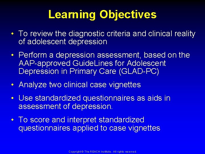 Learning Objectives • To review the diagnostic criteria and clinical reality of adolescent depression