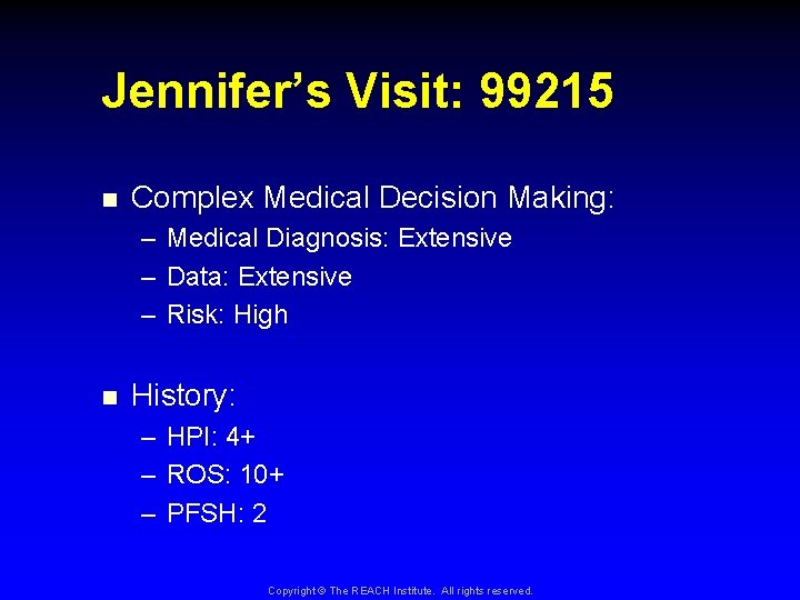 Jennifer’s Visit: 99215 n Complex Medical Decision Making: – – – n Medical Diagnosis: