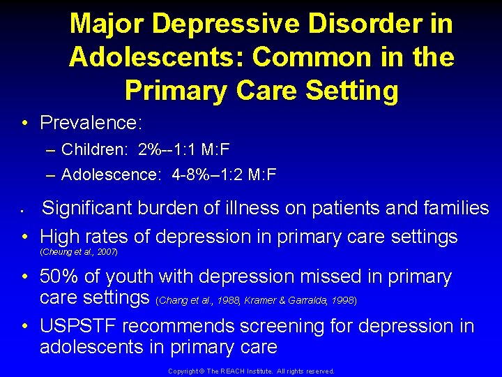 Major Depressive Disorder in Adolescents: Common in the Primary Care Setting • Prevalence: –