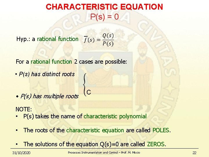 CHARACTERISTIC EQUATION P(s) = 0 Hyp. : a rational function For a rational function